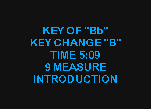 KEYOFBU'
KEYCHANGEB

WMESQQ
9MEASURE
INTRODUCHON