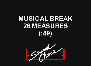 MUSICAL BREAK
26 MEASURES

C49)