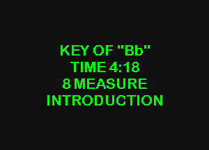 KEY OF Bb
TIME4z18

8MEASURE
INTRODUCTION