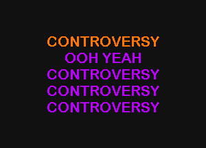 CONTROVERSY