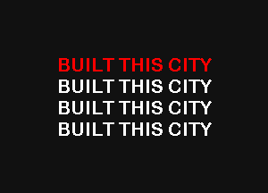 BUILTTHISCITY

BUILTTHISCITY
BUILTTHISCITY