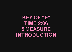 KEY OF E
TIME 2z06

SMEASURE
INTRODUCTION