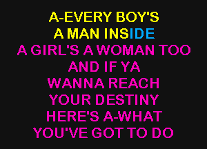 A-EVERY BOY'S
A MAN INSIDE