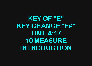 KEYOFE'r
KEY CHANGE Fit

TIME 4i1 7
10 MEASURE
INTRODUCTION