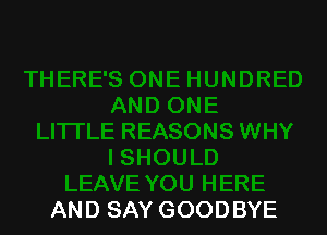 AND SAY GOODBYE