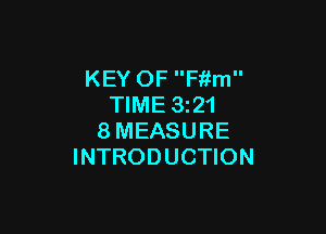 KEY OF Fiim
TIME 3z21

8MEASURE
INTRODUCTION