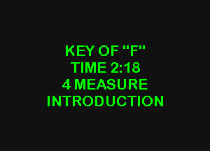 KEY OF F
TIME 2z18

4MEASURE
INTRODUCTION