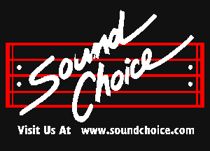 g0 w

Visit Us At www.soundchoice.com