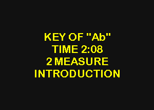 KEY OF Ab
TIME 208

2 MEASURE
INTRODUCTION