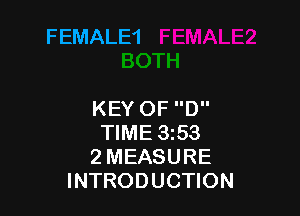 FEMALE'I

KEY OF D
TIME 3533
2 MEASURE
INTRODUCTION