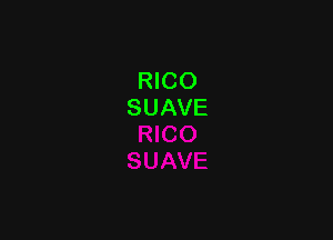 RICO
SUAVE