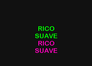 RICO
SUAVE