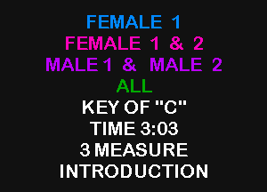 KEY OF C
TIME 3z03
3 MEASURE
INTRODUCTION