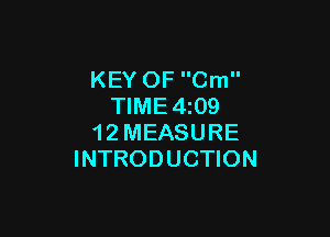 KEY OF Cm
TIME4z09

1 2 MEASURE
INTRODUCTION