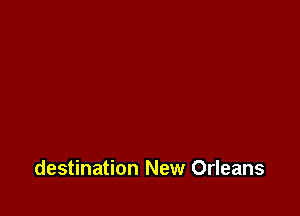 destination New Orleans