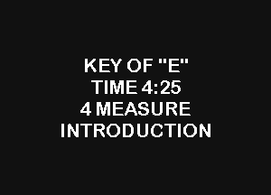 KEY OF E
TlME4i25

4MEASURE
INTRODUCTION