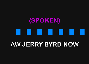 AW JERRY BYRD NOW