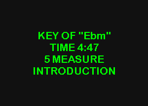 KEY OF Ebm
TIME 4z47

SMEASURE
INTRODUCTION