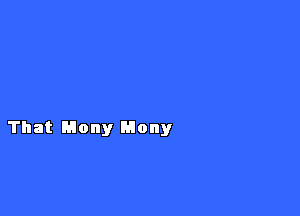 That Many Mony