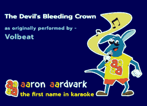 Tho Dewitt. Bleeding Crown

.15 originally povinrmbd by -

Volbem

g the first name in karaoke
