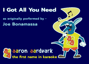 I Got All You Need

us ougmolly pcdovmcd by -

Joe Bonamassa

g the first name in karaoke