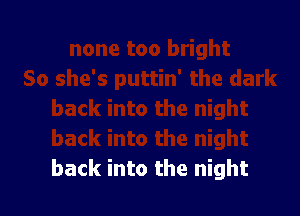 back into the night