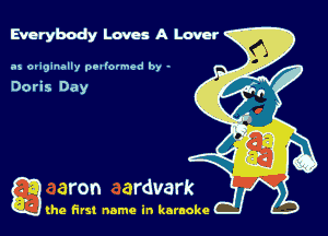 Everybody Loves A Lovm'

.15 oviginally ooalolmod by -

Doris Day

g the first name in karaoke