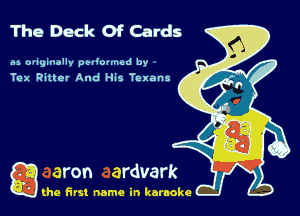 The Deck Of Cards

as oviginallv vaouned by
Tax Ritter And His Texans

g the first name in karaoke