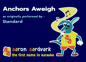 Anchors Aweigh

.15 originally povinrmbd by -

Standard

gm first name in karaoke