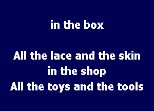 inthebox

Achelaceandtheskh1
intheshop
Achetoysandthetook