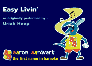 Easy Livin'

.15 originally pollnvmhd by -

game firs! name in karaoke