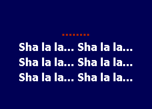 Shalala.Shalalan.

Shalala.Shalala.
Shalala.Shalalan.