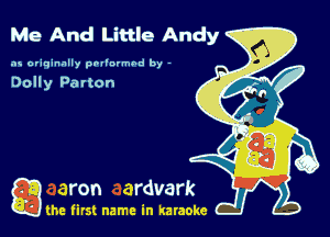 Me And Little Andy

as originally pnl'nrmhd by -

Dolly Patton

game firs! name in karaoke