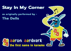 Stay In My Carrier

m. aruqnnnlly pellnvmrd by -

The Dells

a the first name in karaoke