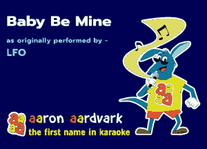 Baby Be Mine

.15 ov393nally (nfovuwd by

a the first name in karaoke