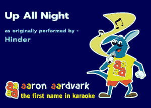 Up All Night

as nviqinally potlavmod by -

a the first name in karaoke