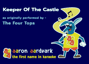 Keeper Of The Castle

nz uriqinnlly poliovmrd by -

The Four Tops

a the first name in karaoke