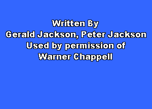 Written By
Gerald Jackson, Peter Jackson
Used by permission of

Warner Chappell