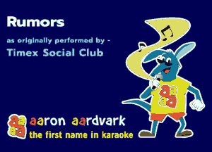 Rumors

as originally pnl'nrmhd by -

Timex Social Club

a the first name in karaoke