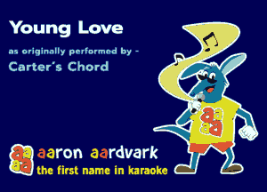 Young Love

.15 originally povinrmbd by -

Carter's Chord

a the first name in karaoke