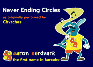 Never Ending Circles

Churches

g the first name in karaoke