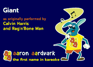 Giant

Calvin Hanis
and Rag'n'BOne Man

g the first name in karaoke