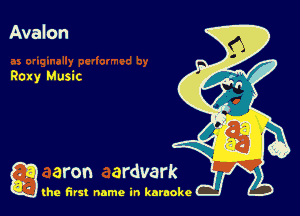 Avalon

Rexy Music

g the first name in karaoke