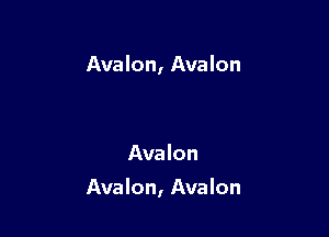 Avalon, Avalon

Avalon

Avalon, Avalon