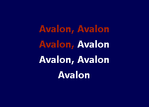 Avalon

Avalon, Avalon

Avalon