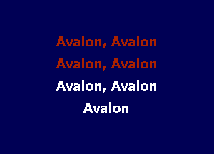 Avalon, Avalon

Avalon