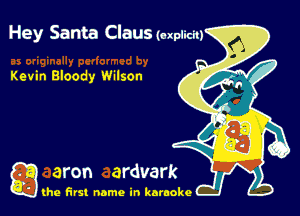 Hey Santa Clausmpudu

g the first name in karaoke