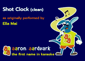 Shot Clock (clean)

Ella Mai

g
..
'l (he first name in karaoke