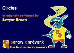 Circles

Sawyer Brown

g the first name in karaoke