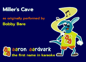 Miller's Cave

g
..
'l (he first name in karaoke
